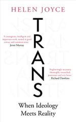 Trans : When Ideology Meets Reality - Helen Joyce