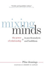 Mixing Minds : The Power of Relationship in Psychoanalysis and Buddhism - Pilar Jennings
