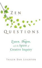 Zen Questions : Zazen, Dogen, and the Spirit of Creative Inquiry - Taigen Dan Leighton