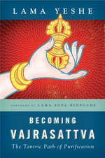 Becoming Vajrasattva : The Tantric Path of Purification - Lama Thubten Yeshe