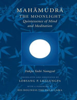 Mahamudra : The Moonlight—Quintessence of Mind and Meditation - Dakpo Tashi Namgyal