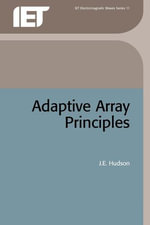 Adaptive Array Principles : Iet Electronagnetic Waves Series - J. E. Hudson