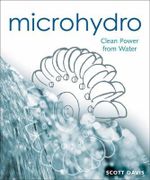 Microhydro : Clean Power from Water - Scott Davis