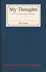 My Thoughts : A Freewriting Journal - Janet Morey