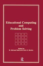 Educational Computing and Problem Solving : Computers in the Schools Ser. - W Michael Reed