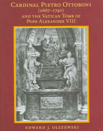 Cardinal Pietro Ottoboni (1667-1740) and the Vatican Tomb of Pope Alexander VIII : Memoirs, American Philosophical Society (Vol. 252) - Edward Olszewski