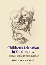 Children's Education in Community : The Basis of Bruderhof Education - Eberhard Arnold
