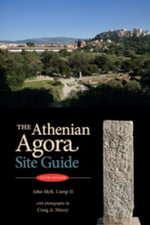 The Athenian Agora Site Guide : fifth edition - John McK Camp