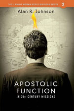 Apostolic Function : In 21st Century Missions - Alan R. Johnson