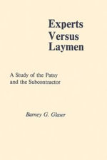 Experts Versus Laymen : A Study of the Patsy and the Subcontractor - Barney Glaser