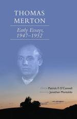 Thomas Merton : Early Essays, 1947-1952 - Jonathan Montaldo