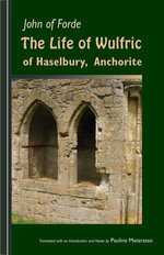 The Life of Wulfric of Haselbury, Anchorite : Cistercian Fathers Series : Book 79 - John of Ford