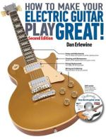 How to Make Your Electric Guitar Play Great : 2nd Edition - Dan Erlewine