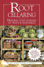Root Cellaring : Natural Cold Storage of Fruits & Vegetables - Mike Bubel