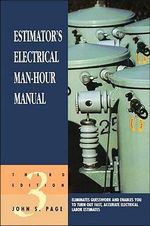 Estimator's Electrical Man-Hour Manual : Estimator's Man-Hour Library - John S. Page