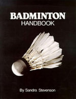Badminton Handbook : Physical Education Series - Sandra Stevenson