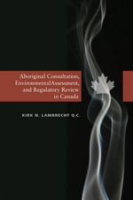 Aboriginal Consultation, Environmental Assessment, and Regulatory Review in Canada : Canadian Plains Studies - Kirk N. Lambrecht