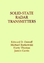 Solid State Radar Transmitters : Artech House Radar Library - Edward Ostroff