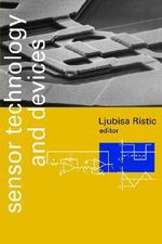Sensor Technology & Devices : Optoelectronics Library S. - Ljubisa Ristic
