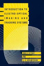 Introduction to Electro-optical Imaging and Tracking Systems : Artech House Optoelectronics Library - Khalil Seyrafi