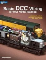 Basic : A Beginner's Guide to Decoders, DCC Systems, and Layout Wiring - Mike Polsgrove