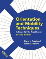 Orientation and Mobility Techniques : A Guide for the Practitioner - Diane L. Fazzi
