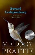 Beyond Codependency : And Getting Better All the Time - Melody Beattie