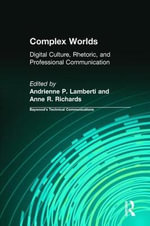 Complex Worlds : Digital Culture, Rhetoric and Professional Communication - Andrienne Lamberti