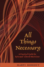All Things Necessary : A Practical Guide for Episcopal Church Musicians - Marti Rideout