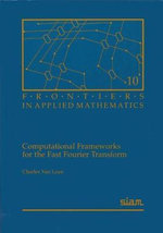Computational Frameworks for the Fast Fourier Transform : Frontiers in Applied Mathematics - Charles Van Loan