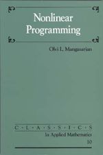 Nonlinear Programming : Classics in Applied Mathematics - O. Mangasarian