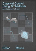 Classical Control Using H? Methods : An Introduction to Design - J. William Helton