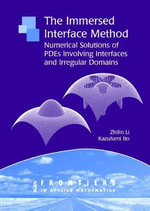 The Immersed Interface Method : Numerical Solutions of PDEs Involving Interfaces and Irregular Domains - Zhilin Li