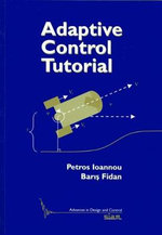 Adaptive Control Tutorial : Advances in Design and Control - Petros Ioannou