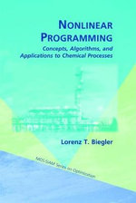 Nonlinear Programming : Concepts, Algorithms, and Applications to Chemical Processes - Lorenz T. Biegler