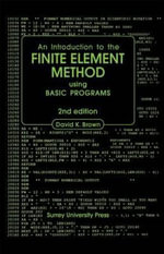 Introduction to the Finite Element Method Using Basic Programs - D.K. Brown