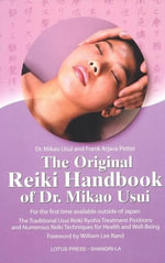 Original Reiki Handbook Of Dr.Mikao Usui : The Traditional Usui Reiki Ryoho Treatment Positions and Numerous Reiki Techniques for Health and Well- - Mikao Usui