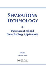 Separations Technology : Pharmaceutical and Biotechnology Applications - Wayne P. Olson