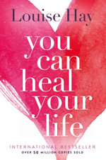 You Can Heal Your Life - Louise L. Hay