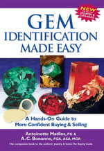 Gem Identification Made Easy, 4th Edition : A Hands-On Guide to More Confident Buying & Selling - Antoinette Matlins