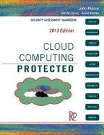 Cloud Computing Protected : Security Assessment Handbook - John Rhoton