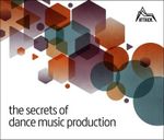 The Secrets of Dance Music Production : The World's Leading Electronic Music Production Magazine Delivers the De - David Felton