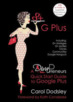 GPlus : Google Plus Strategies, Profiles, Circles, Communities, & Hangouts. A DivaPreneurs Quick Start Guide to Google Plus - Carol Dodsley