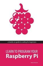 Learn to Program Your Raspberry Pi - Kevin Partner
