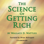 Science Of Getting Rich, The - Wallace D. Wattles