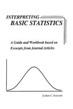 Interpreting Basic Statistics : A Guide and Workbook Based on Excerpts from Journal Articles - Zealure C. Holcomb