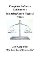 Computer Software Evaluation : Balancing User's Needs & Wants - Dale Carpenter