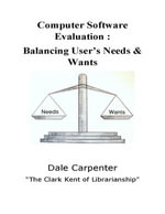Computer Software Evaluation : Balancing User's Need & Wants - Dale Carpenter