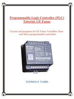Programmable Logic Controller (PLC) Tutorial, GE Fanuc - Stephen Philip Tubbs
