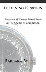 Imagining Einstein : Essays on M-Theory, World Peace & The Science of Compassion - Barbara Lee With